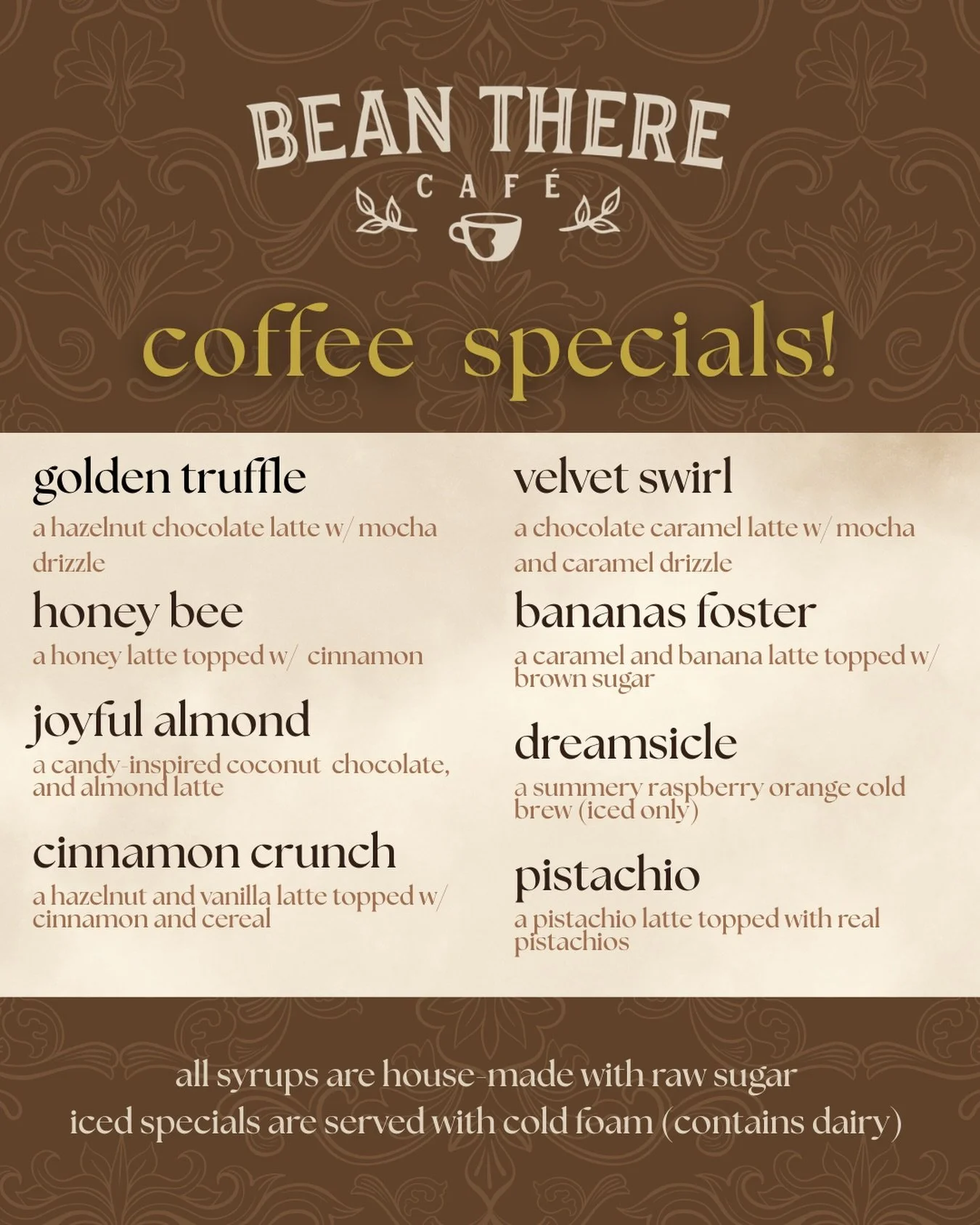 Our COFFEE SPECIALS may cause excessive happiness, productivity, and spontaneous dancing. Sip your next adventure with us today!