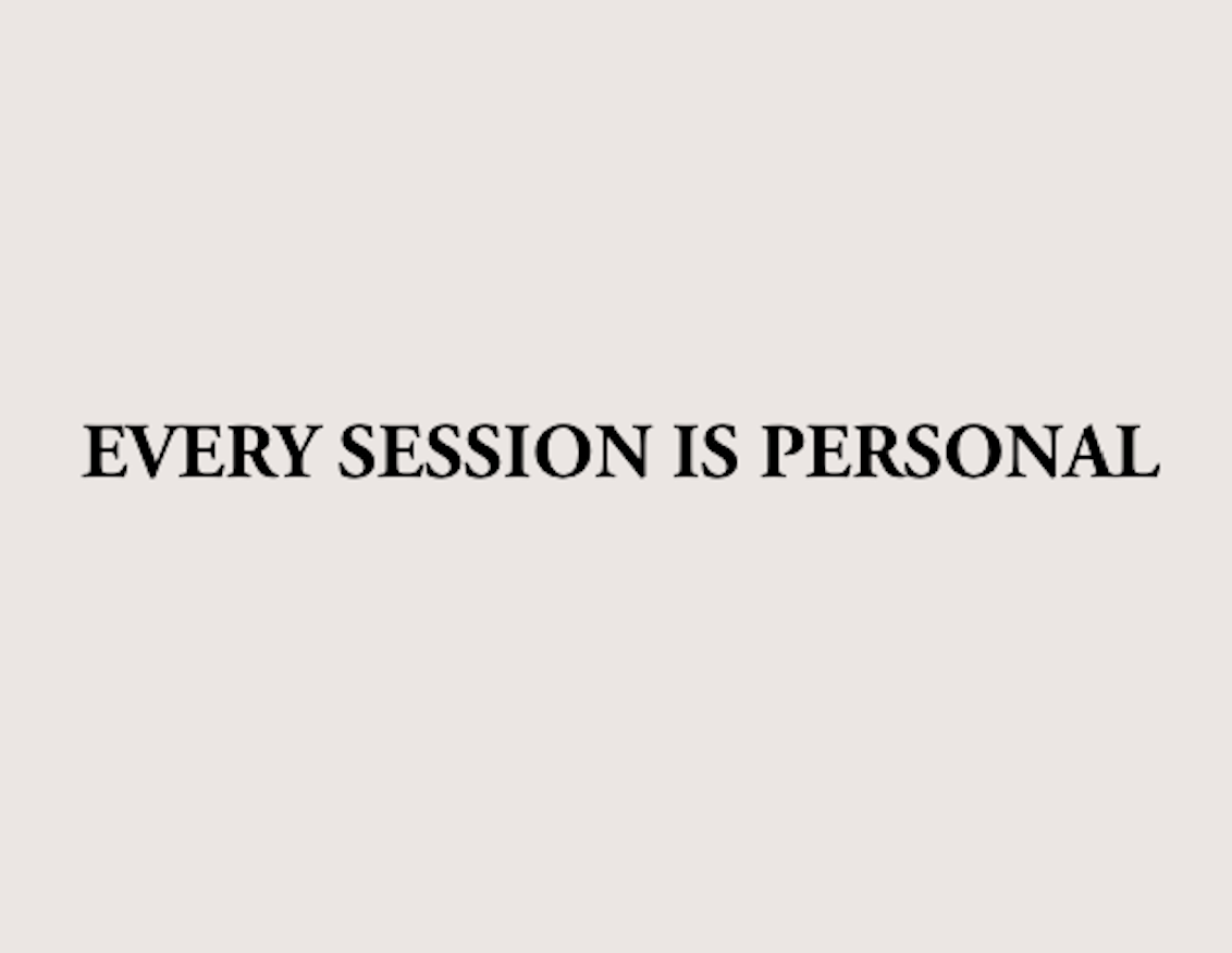 Text on a light background that reads 'Every session is personal' in bold black font.