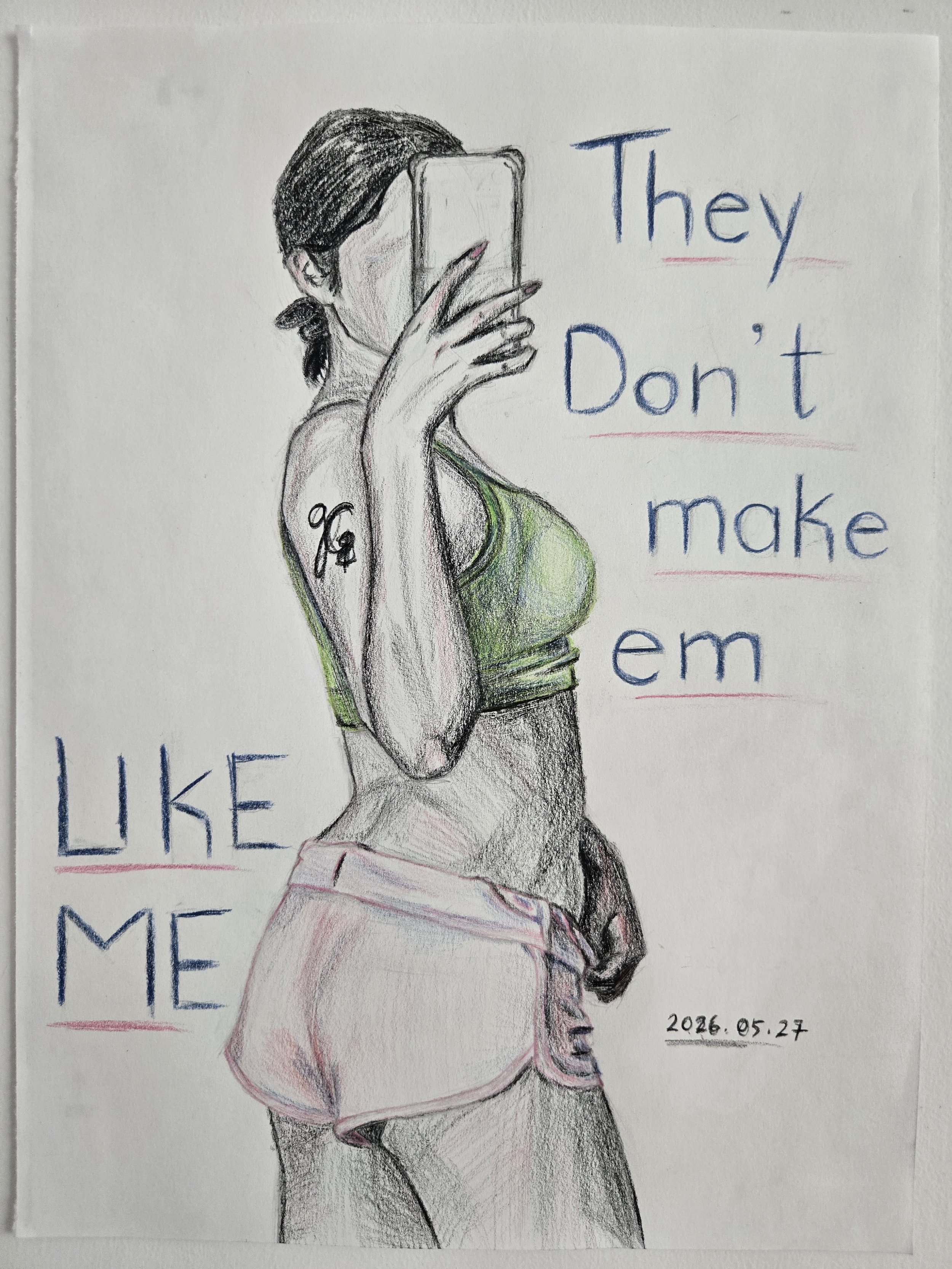 A hand-drawn illustration of a woman with dark hair in a ponytail, wearing a green sports bra and pink shorts, taking a selfie with her phone. The woman has a tattoo of a percentage symbol on her arm. The image includes some text that reads, "They Don't make em like me" and is dated 2026.05.27.