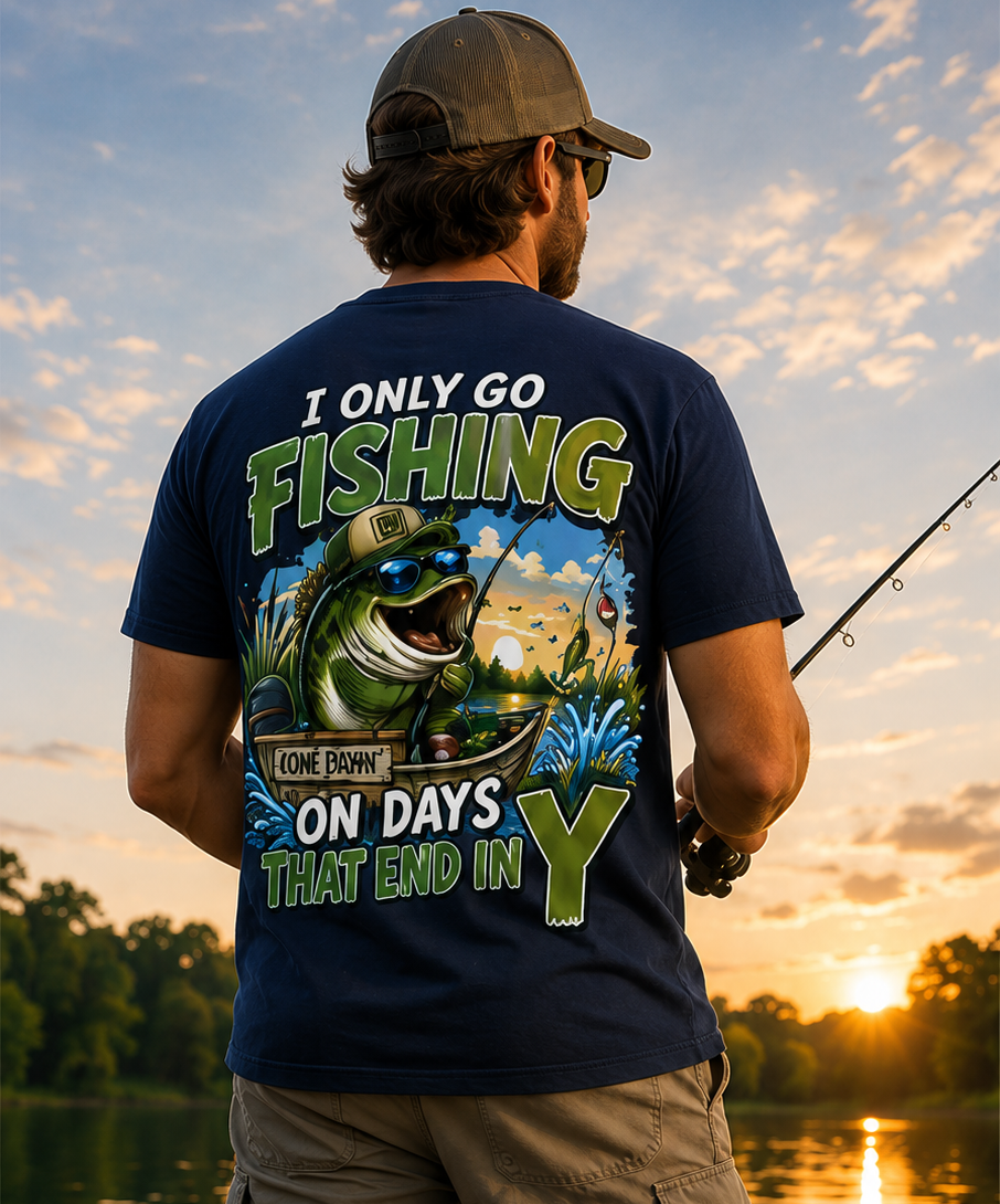 I Only Go Fishing On Days That End In Y Funny Fishing Shirt