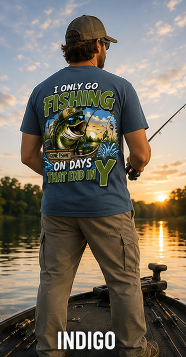 I Only Go Fishing On Days That End In Y Funny Fishing Shirt