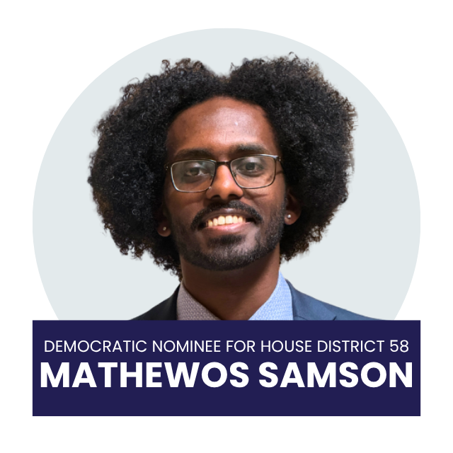 Portrait of Mathewos Samson, a Democratic candidate for House District 58, smiling and wearing glasses, a suit, and a light-colored shirt, with a campaign banner at the bottom.