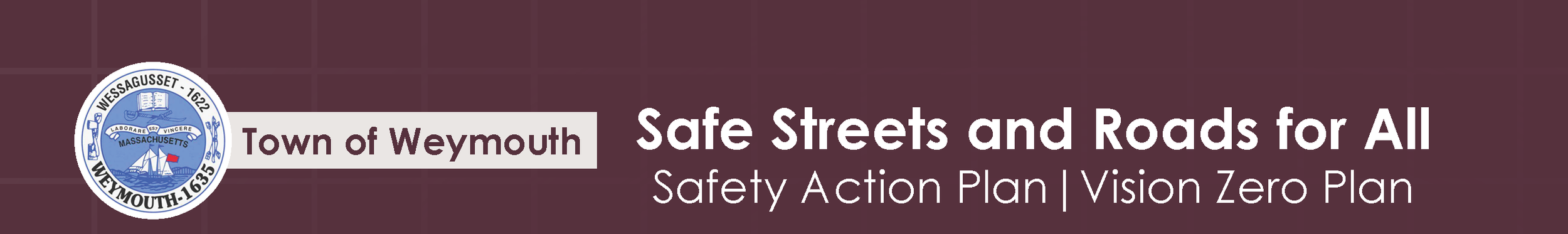 Banner for the Town of Weymouth with the town seal on the left and the text "Safe Streets and Roads for All" and "Safety Action Plan | Vision Zero Plan".