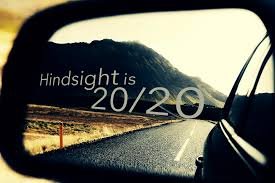 Hindsight is 20/20 Vision