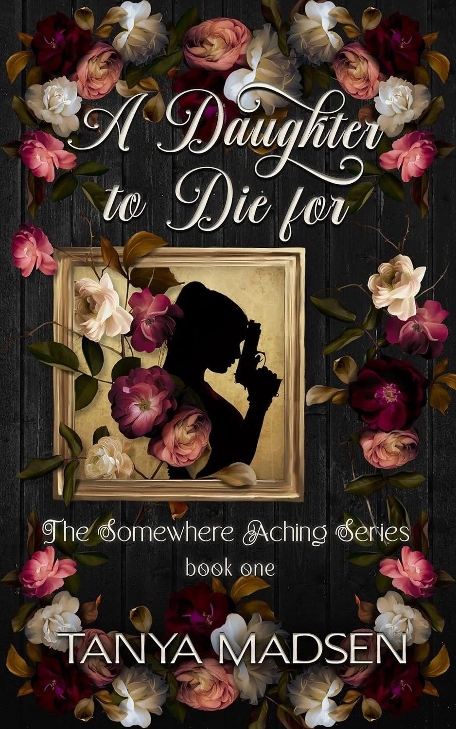 Book cover titled 'A Daughter to Die For' by Tanya Madsen, featuring a silhouette of a woman holding a handgun, surrounded by pink, white, and cream flowers against a dark wooden background.