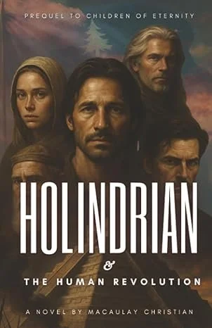 Science fiction novel Holindrian & The Human Revolution by Macaulay Christian, featuring four serious-looking characters arranged in a dramatic portrait against a moody, atmospheric backdrop. The cinematic artwork highlights themes of rebellion, iden