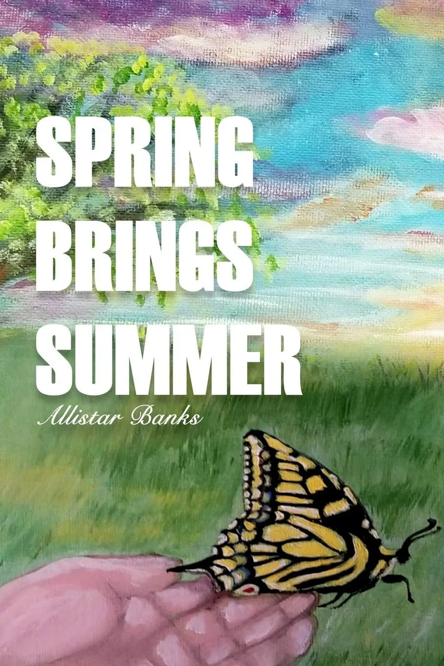 A painted outdoor scene with a person's hand holding a monarch butterfly on their finger. The background includes a sky with pastel-colored clouds, trees, and grass. The phrase "Spring Brings Summer" is prominently written in bold white letters, with