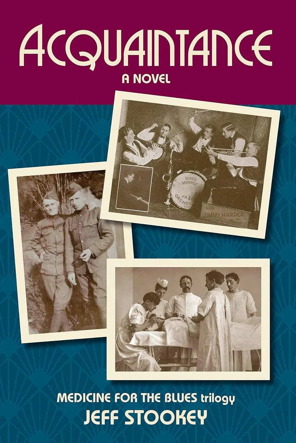 Book cover for 'Acquaintance: Medicine for the Blues Trilogy' by Jeff Stokey, featuring vintage black-and-white photos of musicians playing jazz instruments, two men in military uniforms, and doctors performing surgery.