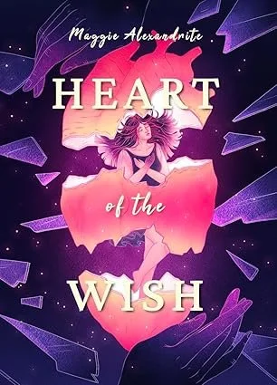 Fantasy romance book Heart of the Wish by Maggie Alexandrite, featuring a glowing pink heart cracked open with a young woman floating at its center, surrounded by shimmering purple shards and outstretched hands. The dreamy neon artwork creates a magi