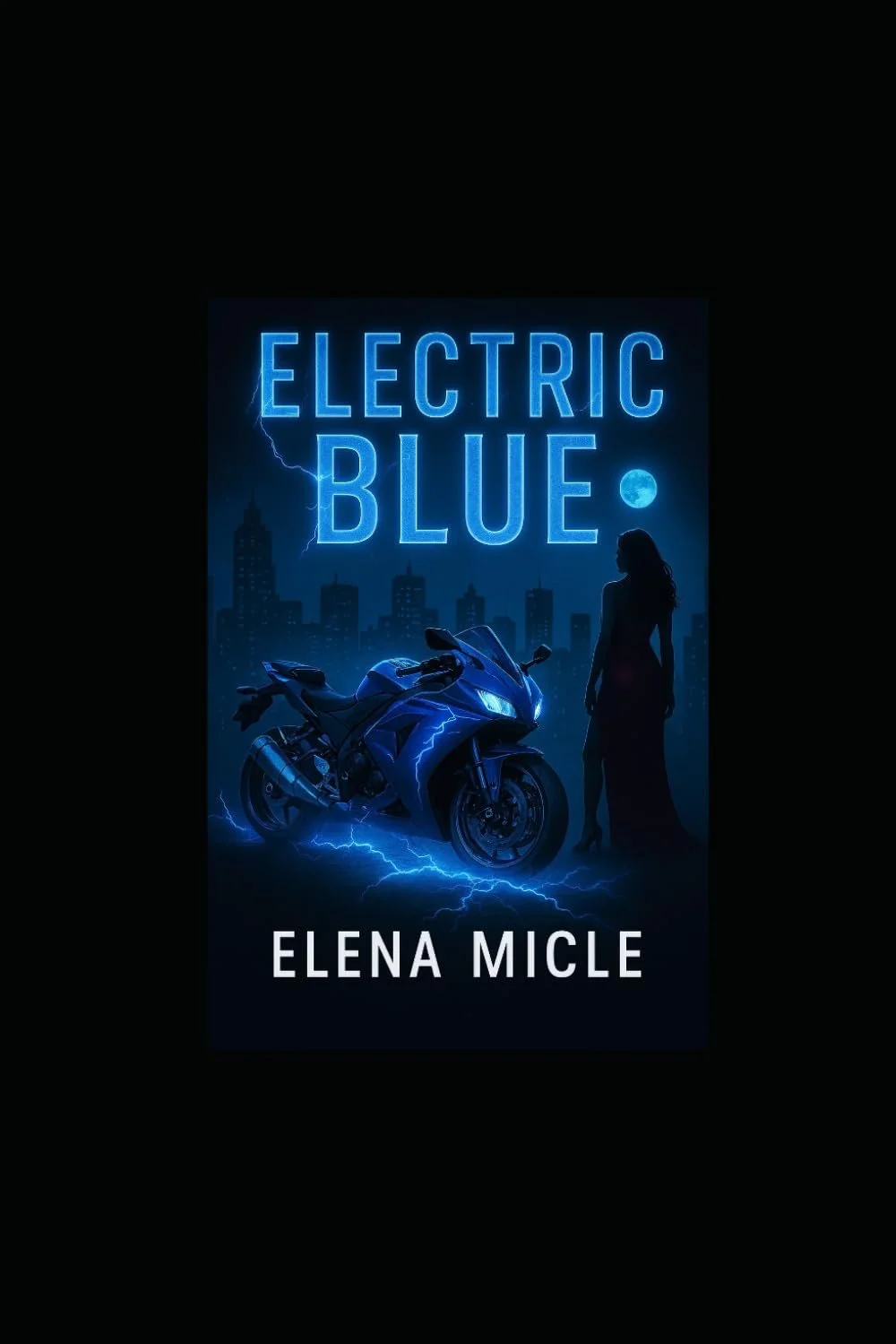 Book cover for 'Electric Blue' by Elena Micle featuring a neon blue cityscape with a motorcycle, a woman, and lightning effects.