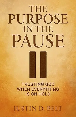 Christian inspirational book The Purpose in the Pause by Justin D. Belt, featuring a warm golden background with a prominent pause symbol beneath the title. The simple and reflective design conveys themes of faith, patience, spiritual growth, and tru