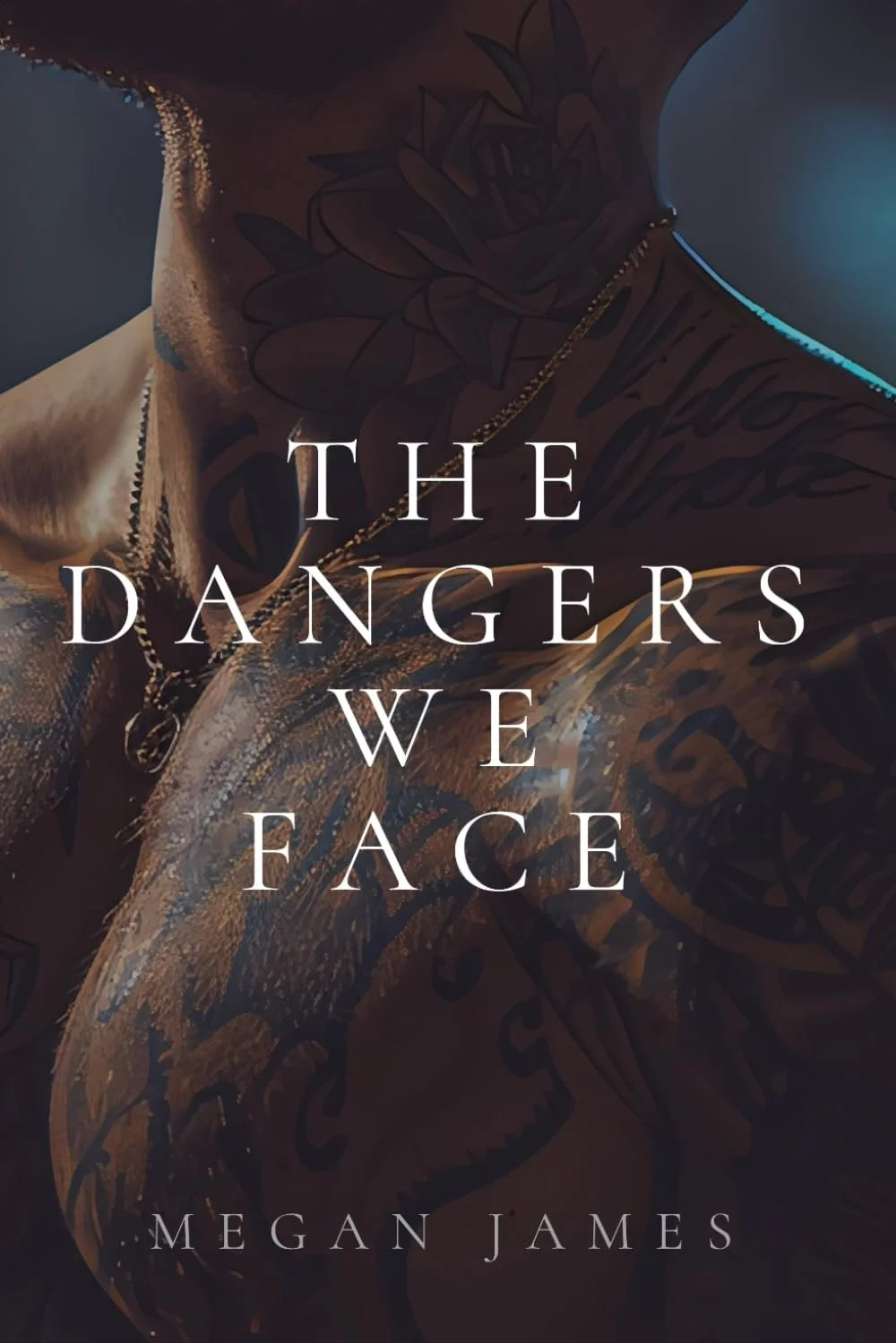 Book cover featuring a woman with tattoos on her neck and chest, wearing multiple necklaces. The title reads 'The Dangers We Face' by Megan James.