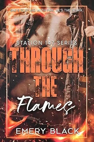 Book cover titled "Through the Flames" by Emery Black, featuring a firefighter holding a hose with flames and smoke in the background.