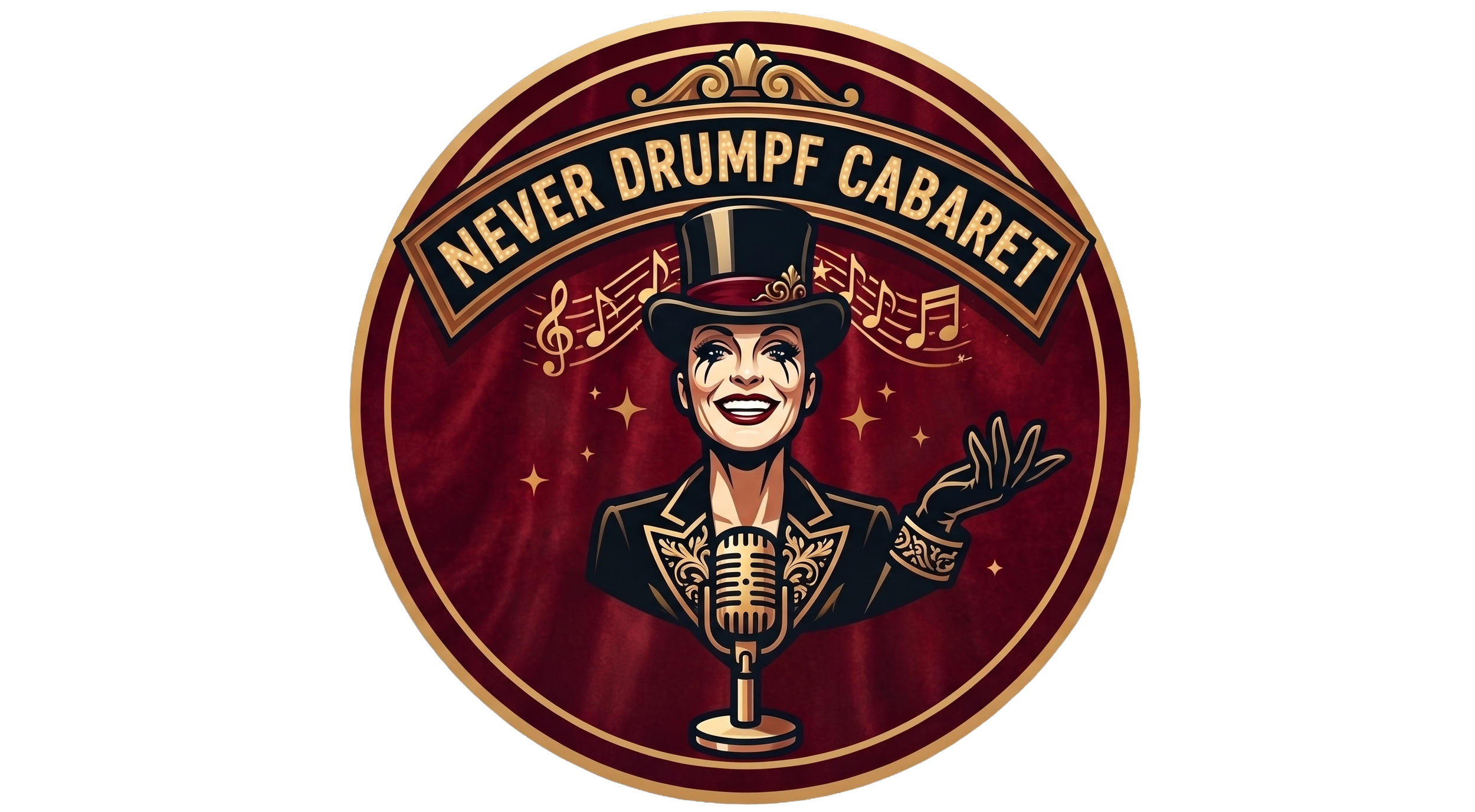 A circular logo for the 'Never Drumpf Cabaret' featuring a smiling woman with face paint, wearing a top hat and tuxedo, holding a vintage microphone, with musical notes in the background.