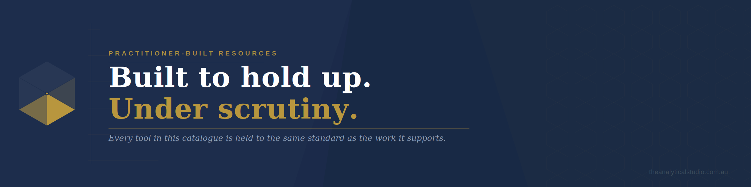 Digital banner with navy blue background, featuring a geometric logo on the left and text that reads 'Practitioner-built resources, Built to hold up, Under scrutiny' and a small italicized line underneath.