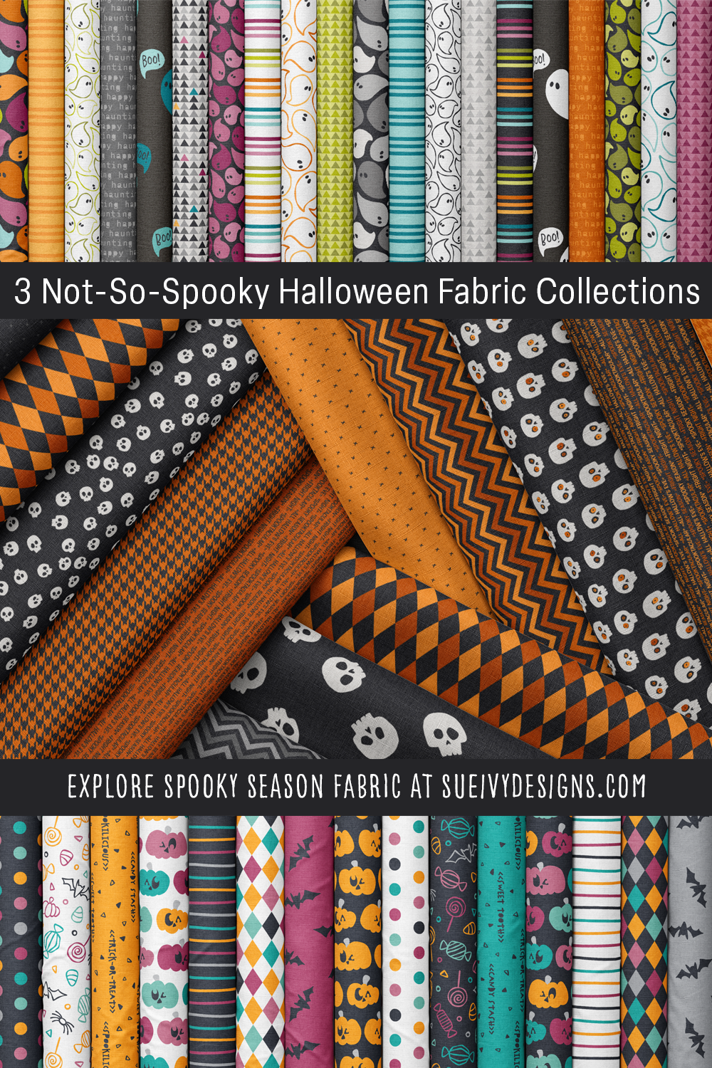 Vertical pin graphic of three not-so-spooky Halloween fabric collections: Happy Haunting rainbow ghosts, Spooktacular skulls, and Spookilicious pumpkins and candy.