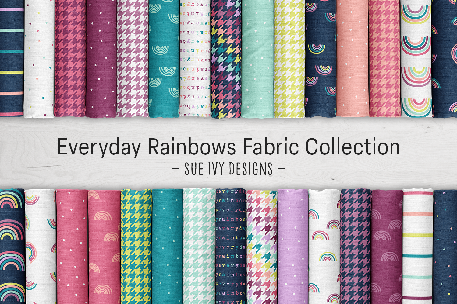 Everyday Rainbows Fabric Sampler by Sue Ivy Designs