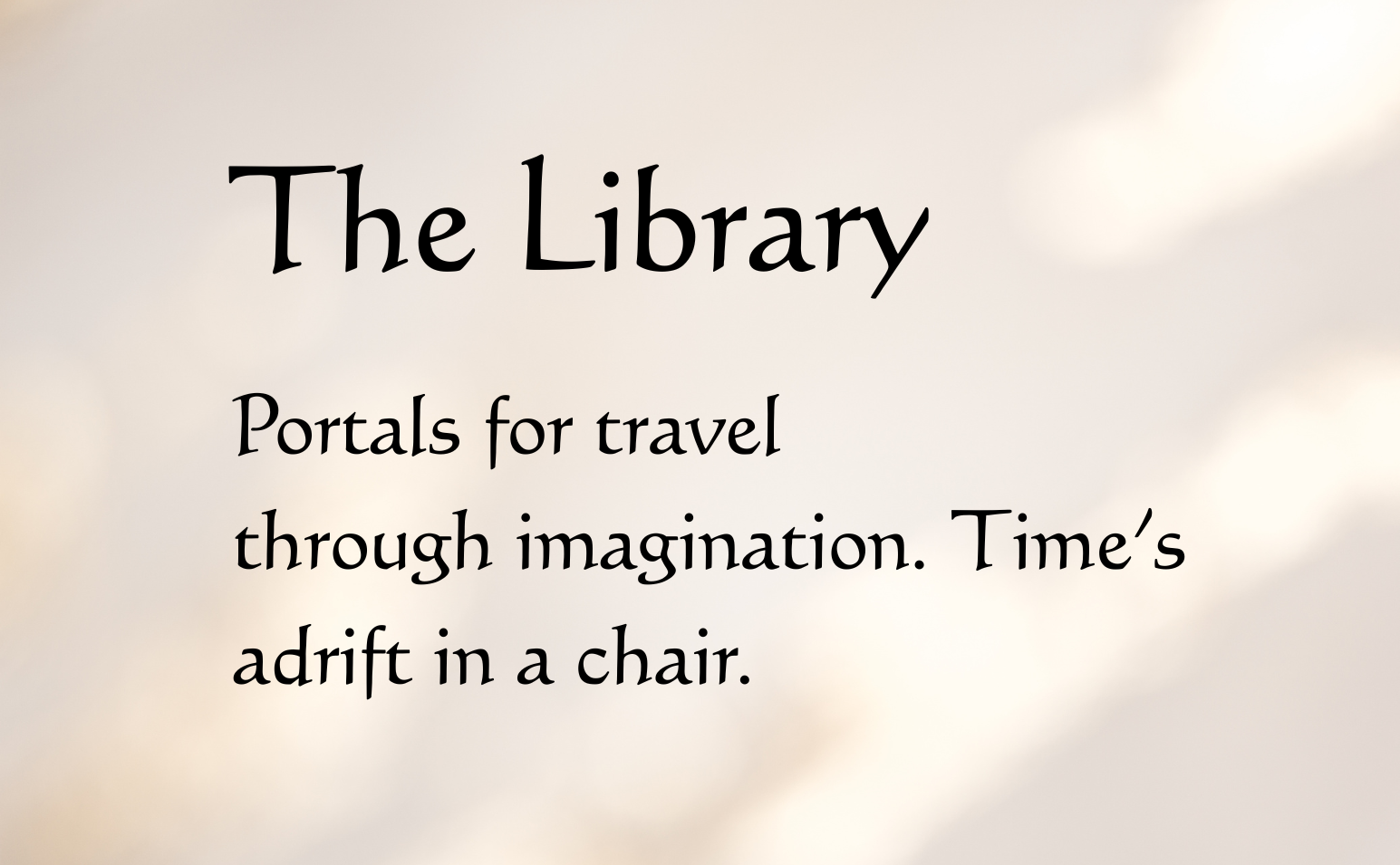 Text on a blurred background reads: 'The Library. Portals for travel through imagination. Time's adrift in a chair.'