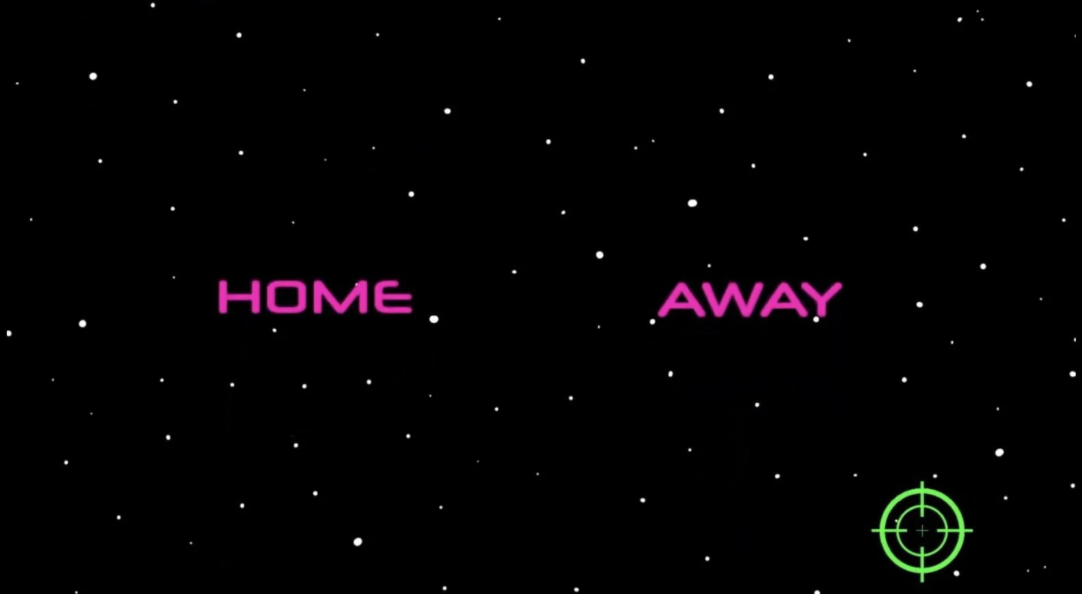 A space-themed game screen with a black background and white stars. The words 'HOME' and 'AWAY' are displayed in pink in the center, and there is a green targeting reticle at the bottom right.