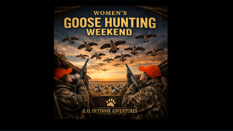 REGISTRATION OPEN: Honkers and Hospitality Women's Goose Hunt Nov 19-22. 2026
