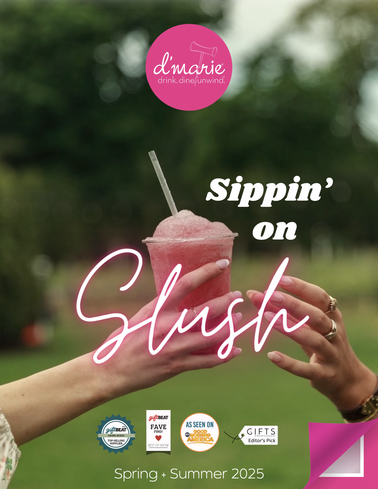 A person holding a pink slush drink outdoors with a blurred green background. The image features a pink circular logo at the top with the text 'd'marie drink.dine.unwind.' and the slogan 'Sippin' on Slush' in large white and pink letters. At the bottom, there are several award and recognition icons and the text 'Spring + Summer 2025'.