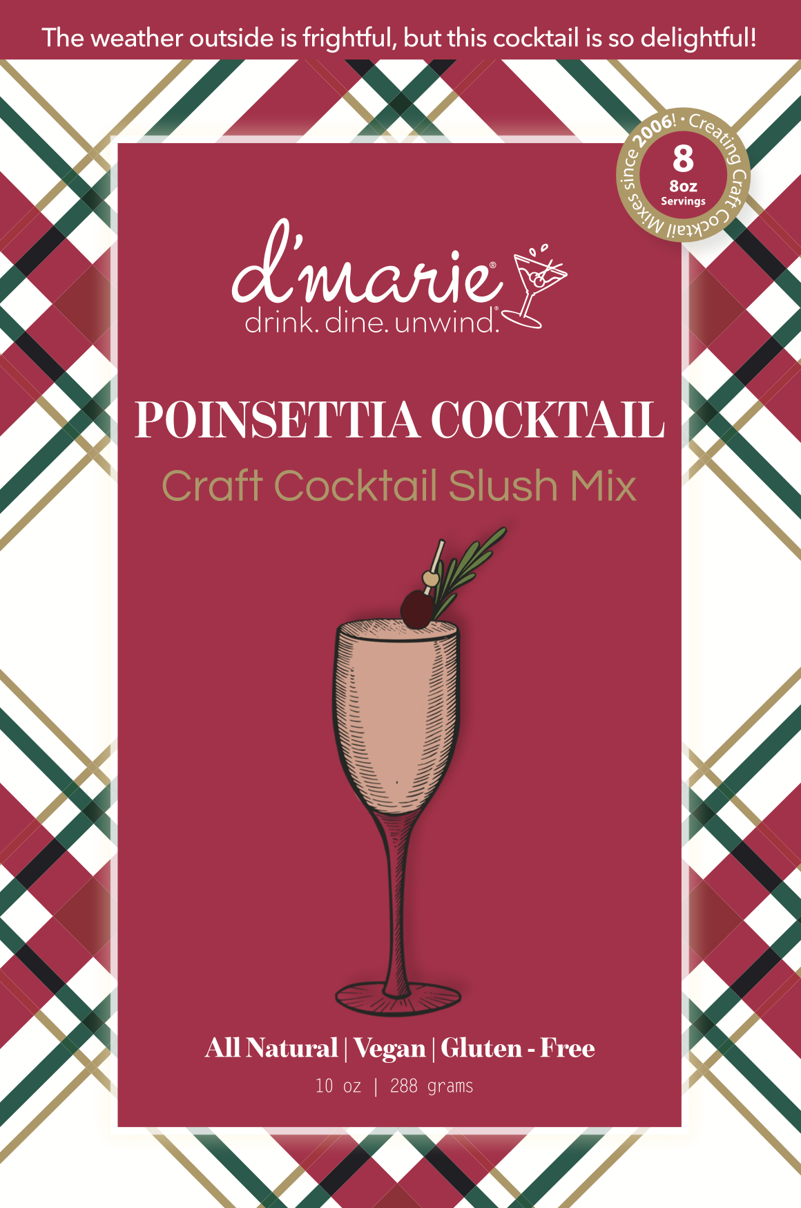 Package label for d'marie Poinsettia Cocktail Craft Cocktail Slush Mix featuring a graphic of a champagne flute with a garnish of herbs and cherry on top. The package indicates it contains 8 servings, is 10 oz. (288 grams), and is all natural, vegan, and gluten-free. The background has a festive red, green, and gold plaid pattern.