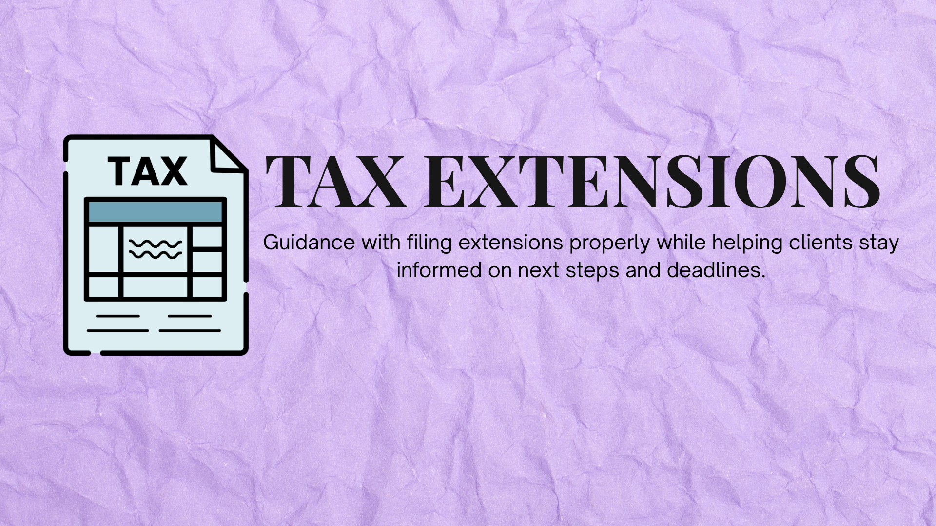 A flyer with a purple textured background promoting guidance with tax extension filings, featuring an icon of a tax form and the text 'Tax Extensions' and 'Guidance with filing extensions properly while helping clients stay informed on next steps and deadlines.'