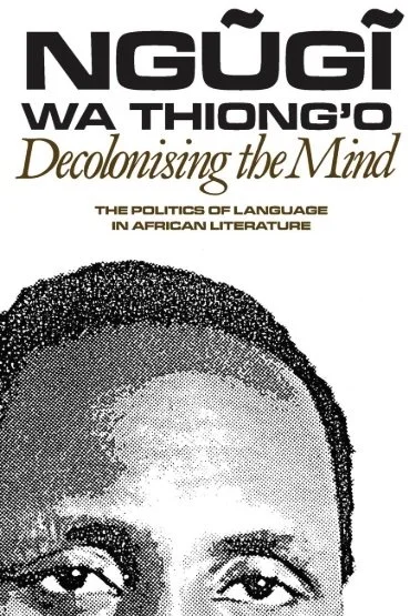 Book cover titled "Ngũgĩ wa Thiong'o: Decolonising the Mind" with a black and white portrait of a person's eyes and forehead.