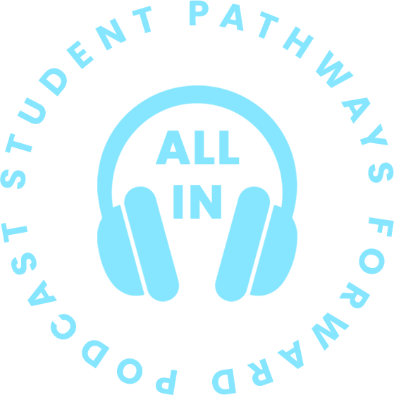 Light blue Circular logo with headphones and text reading 'ALL IN' in the center, surrounded by the phrase 'STUDENT PATHWAYS FORWARD '.
