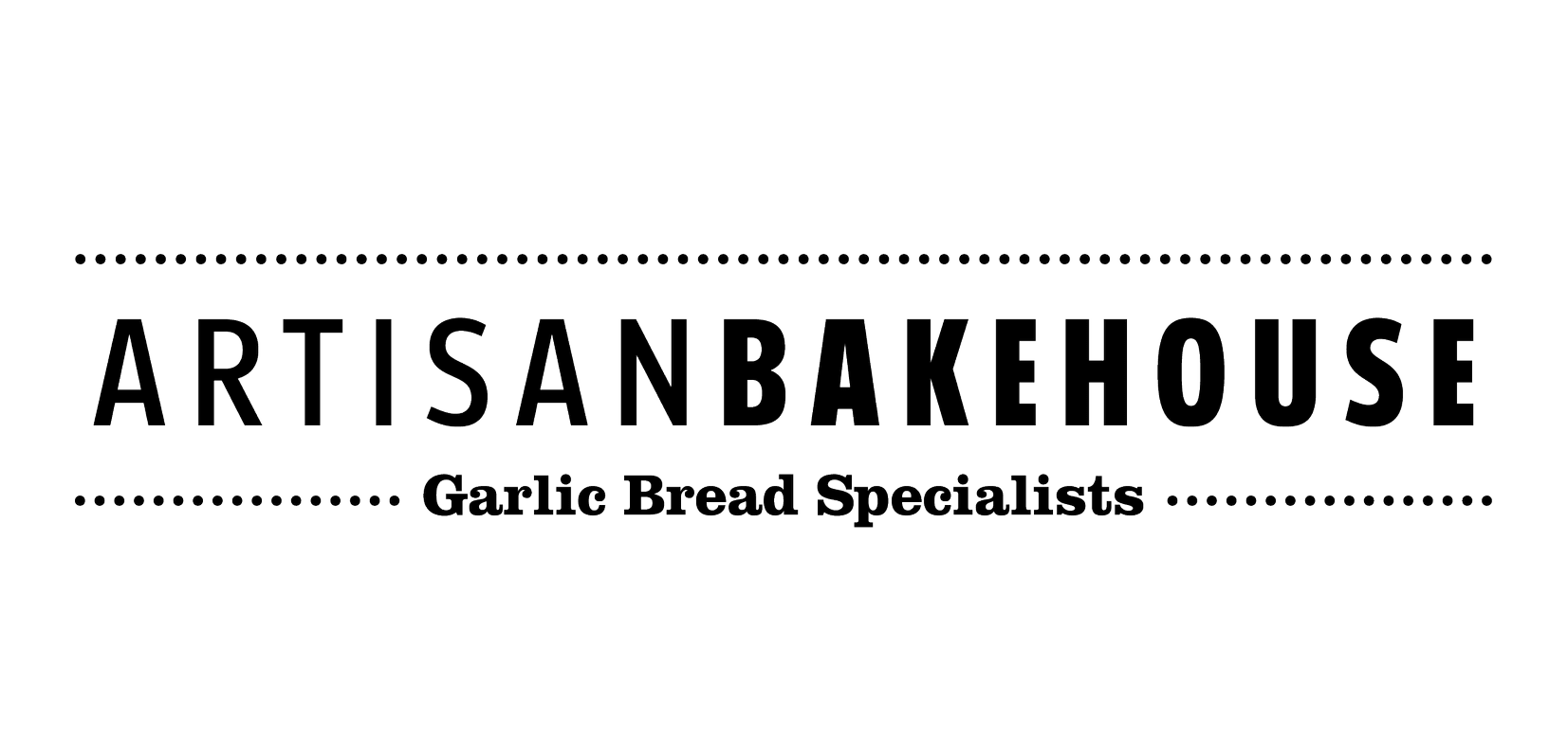 Sign reads "Artisan Bakehouse Garlic Bread Specialists" with decorative dots above and below the text.