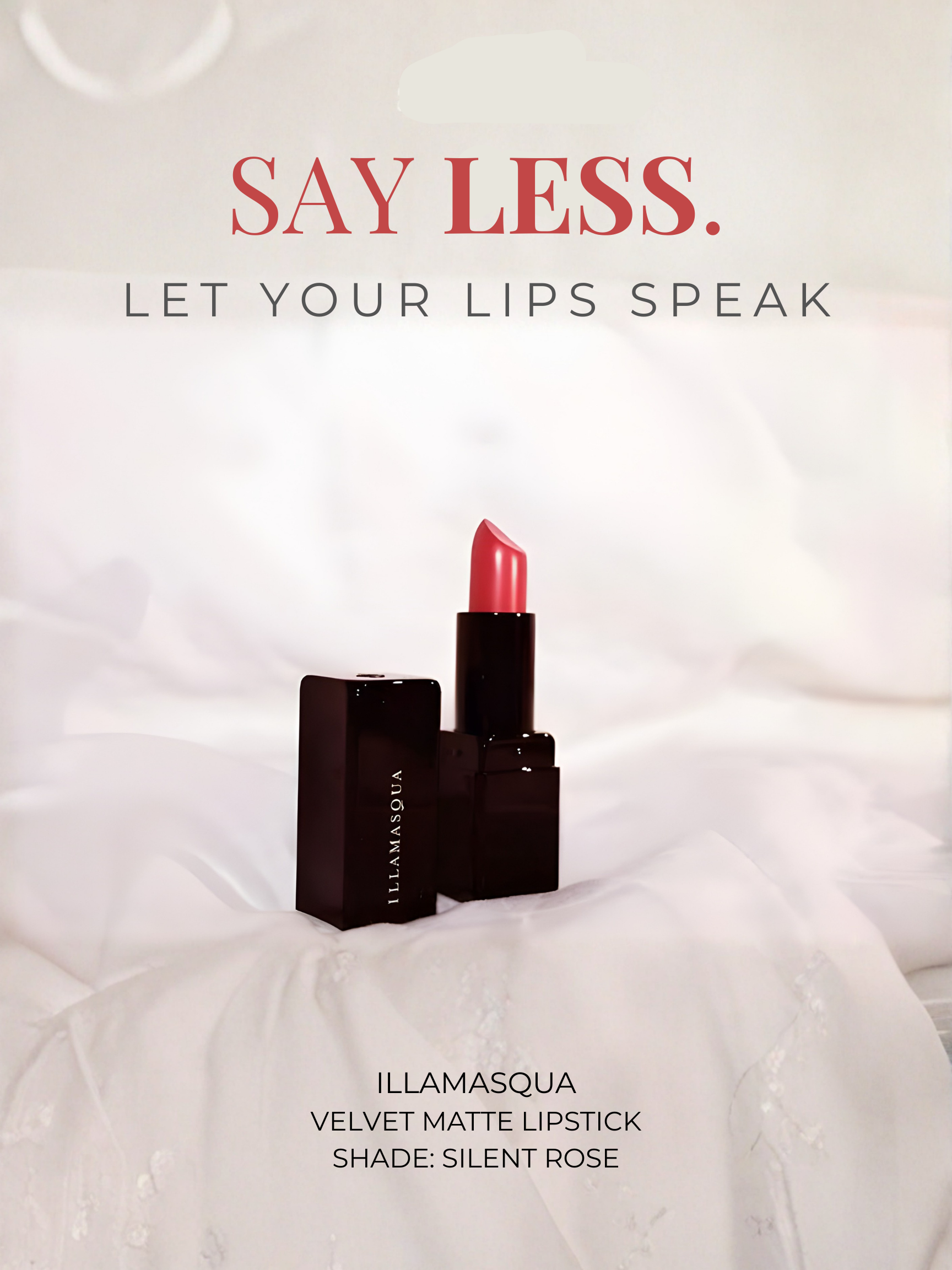 Open lipstick container with velvet matte lipstick in silent rose shade placed on white crumpled paper background with text saying 'SAY LESS. LET YOUR LIPS SPEAK' and bottom text detailing lipstick brand Illamasqua, shade, and finish.
