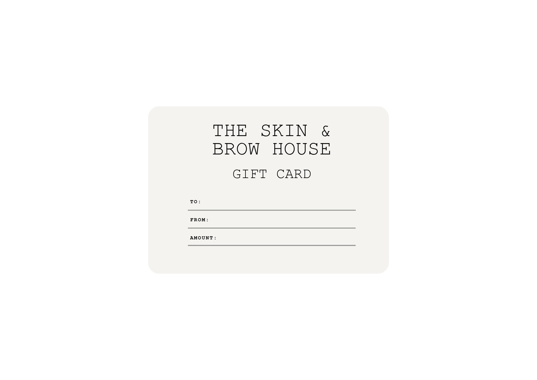 The Skin and Brow House Gift Card