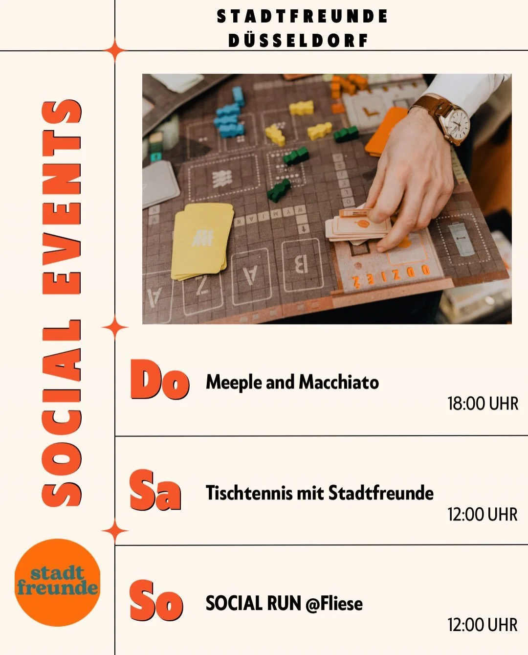 Deine Woche mit Stadtfreunde 🧡

Spiele auf den Tisch, Schl&auml;ger in die Hand und Laufschuhe an &ndash; wir freuen uns auf eine neue Woche mit euch!

🎲 Meeple &amp; Macchiato
Gemeinsam spielen, quatschen und neue Leute kennenlernen.
📅 Donnerstag