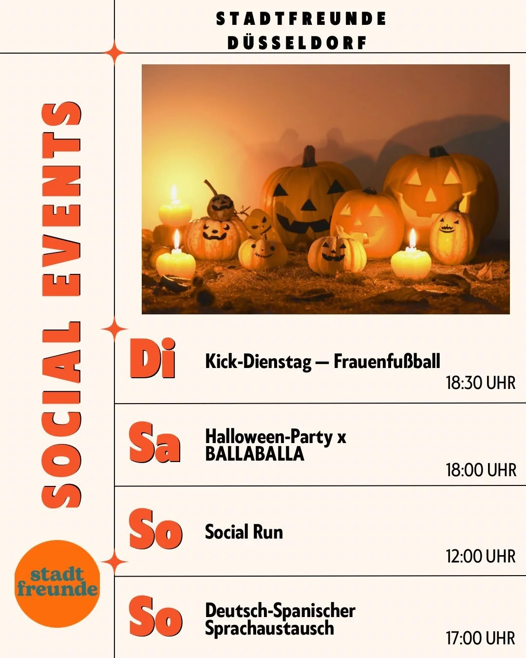 Hallo liebe Stadtfreunde 🧡

Wir haben f&uuml;r diese Woche wieder viele coole Events f&uuml;r euch geplant:

⚽️ Kick-Dienstag &mdash; Frauenfu&szlig;ball
🗓️ Dienstag, 27.10.26
🕡 18:30 Uhr
📍 Cageball D&uuml;sseldorf, Ulenbergstr. 5
🎟️ Link f&uuml