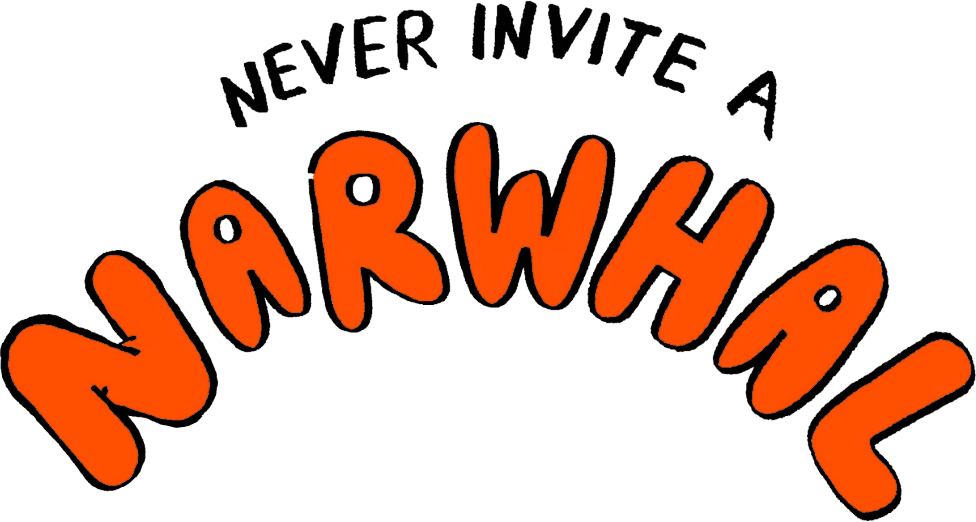 Never Invite a Narwhal 