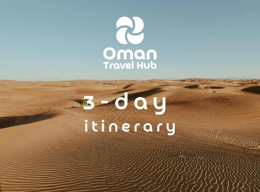 Plan Your Journey With Us: 3-Day Oman Itinerary