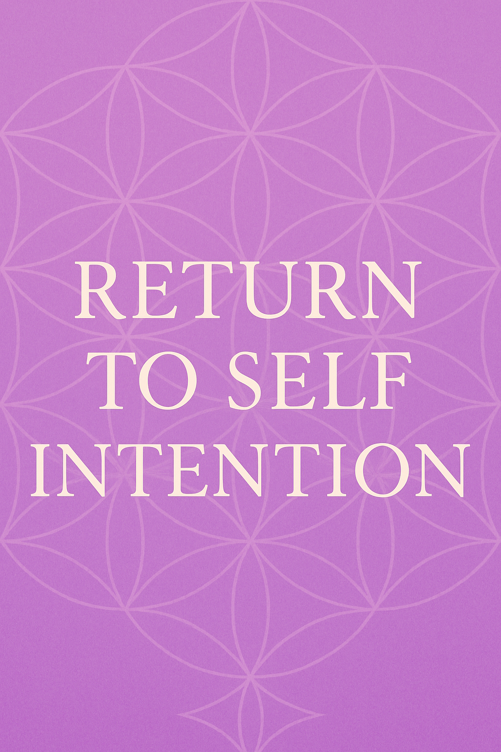 Return to Self Intention Statement