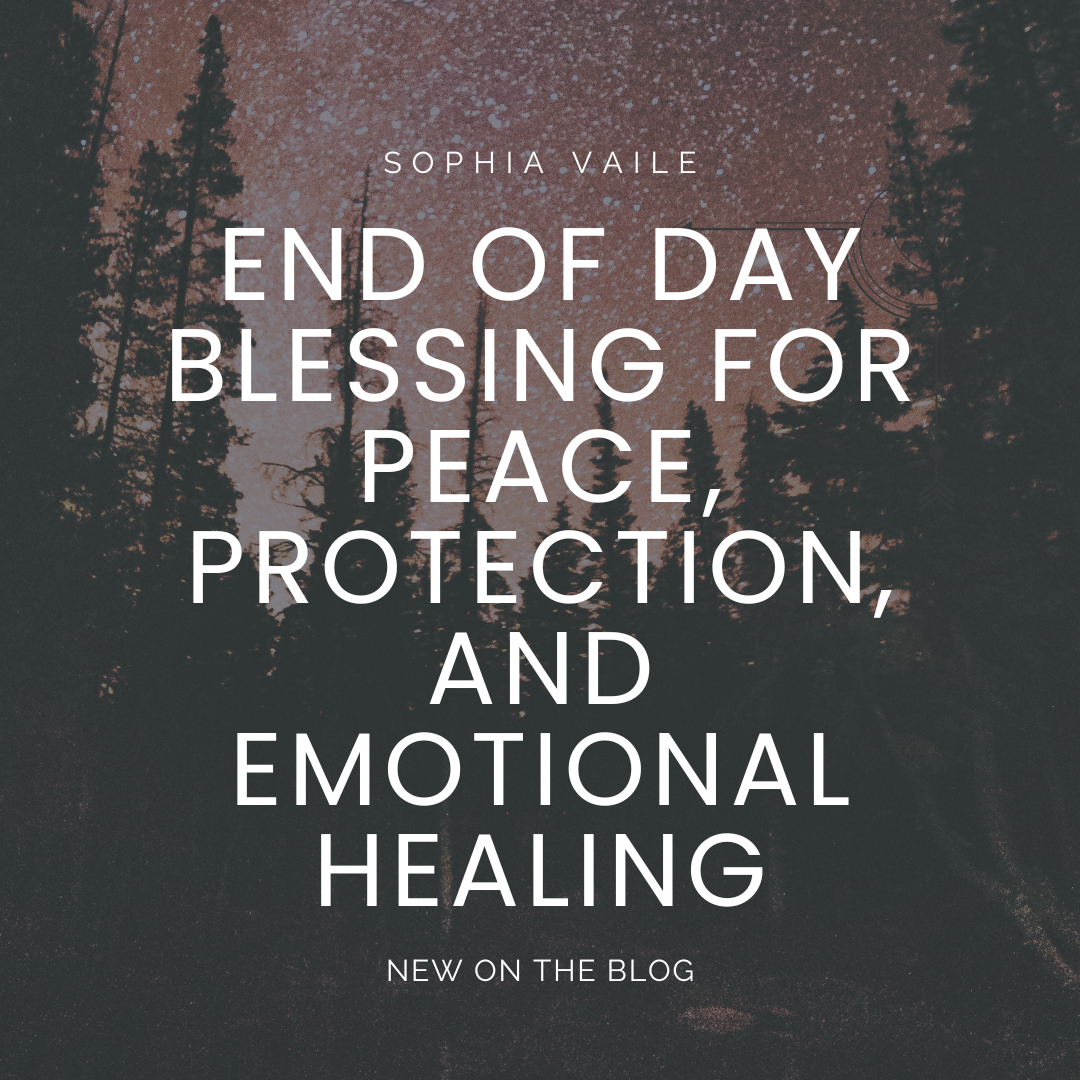 End Of Day Blessing For Peace, Protection, And Emotional Healing