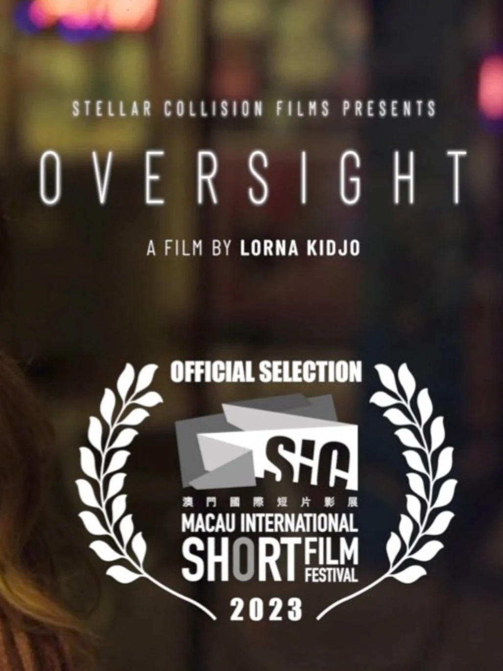 Film poster with the text 'Stellar Collision Films Presents Oversight, a film by Lorna Kidjo.' Includes 'Official Selection Macau International Short Film Festival 2023' in laurels.
