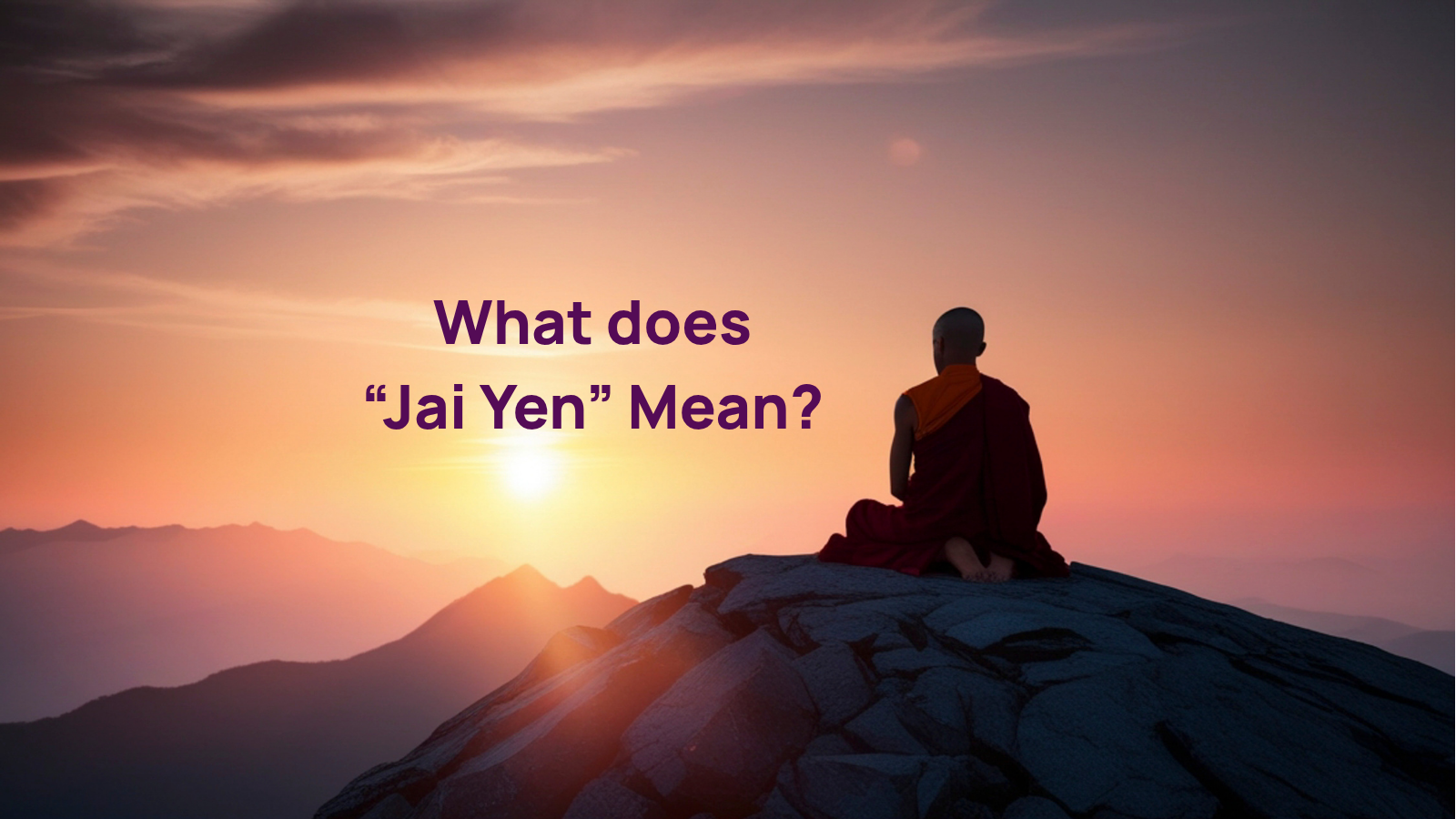 What does the Thai Phrase “Jai Yen” Mean?