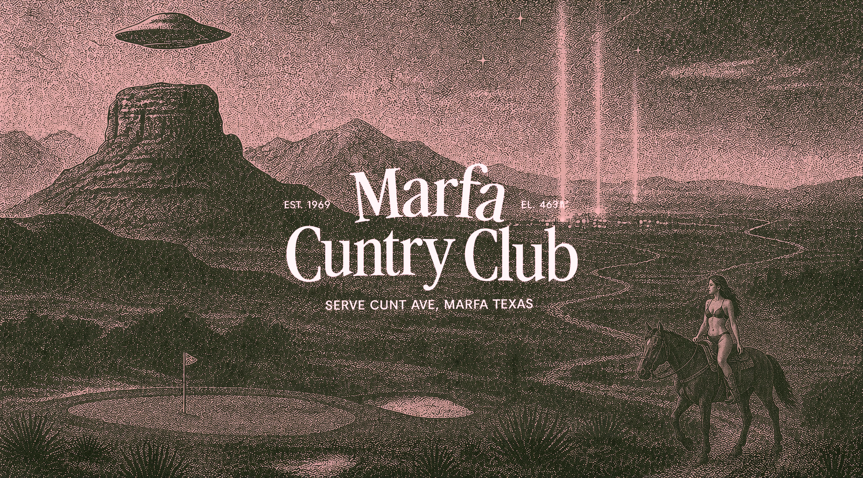 The Marfa Cvntry Club official banner shows a woman in a bikini and cowboy hat riding a horse. A ufo hovers above the scene. The words "Marfa Cuntry Club" present in large text. Est. 1969 Elevation 4698 ft. Serve Cunt Ave, Marfa Texas.