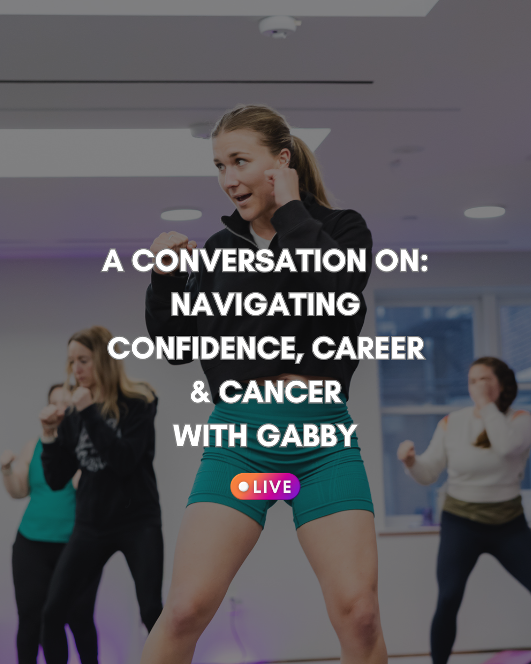 A woman in workout clothes leading a fitness class in a studio with others following her, with overlaid text about a live conversation on confidence, career, and cancer with Gabby.