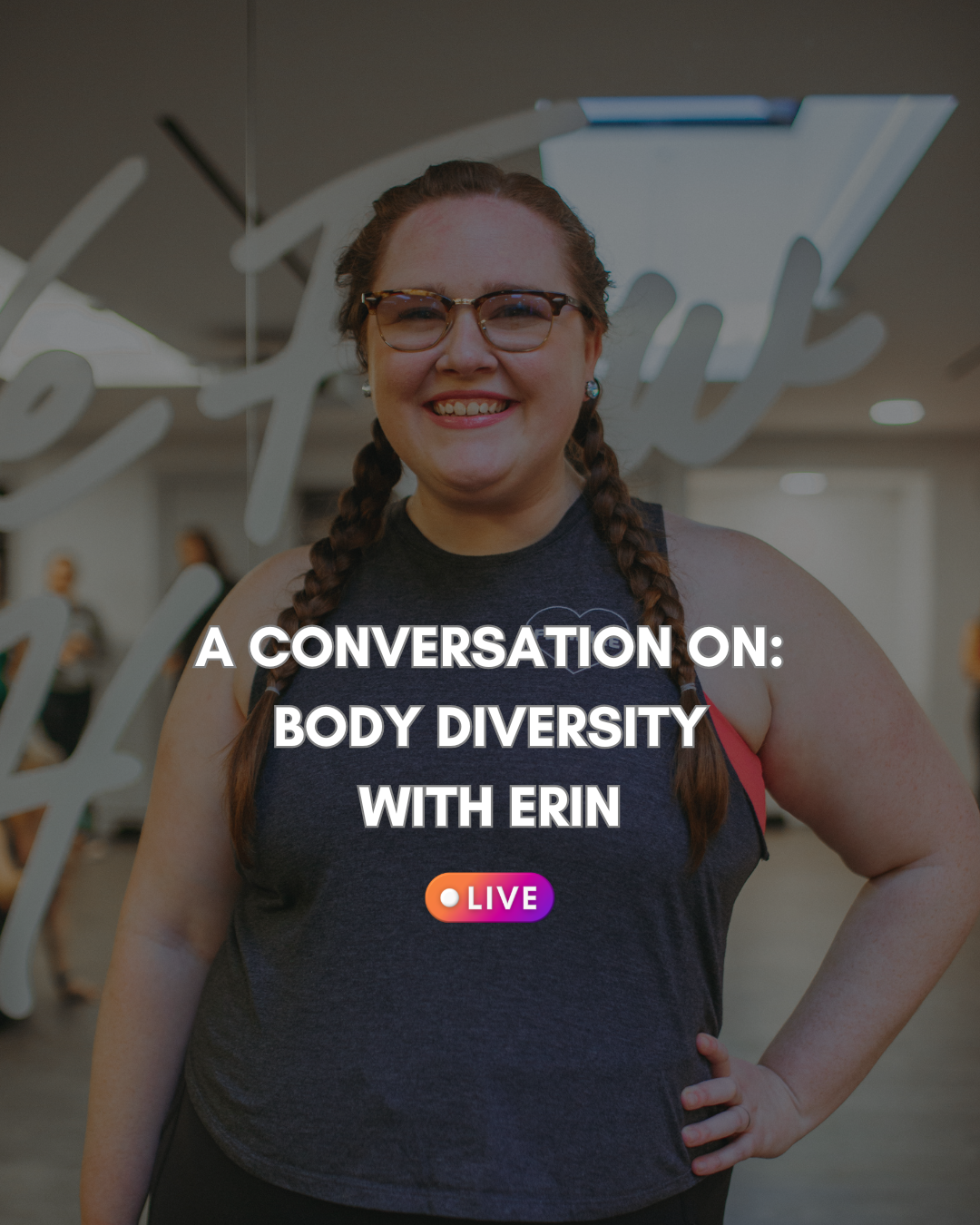 A smiling woman wearing glasses and a dark sleeveless shirt standing indoors with people blurred in the background and text overlay about a conversation on body diversity with Erin, announcing a live event.