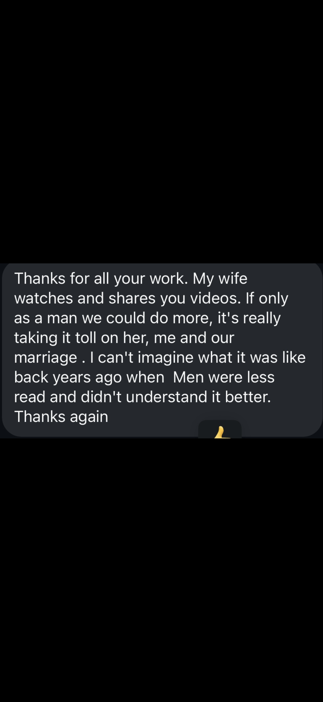Screenshot of a text message expressing gratitude for someone's work, noting that the wife shares videos and wishing that men could do more to support their marriages, with a reflection on past times when men were less educated and understood less.
