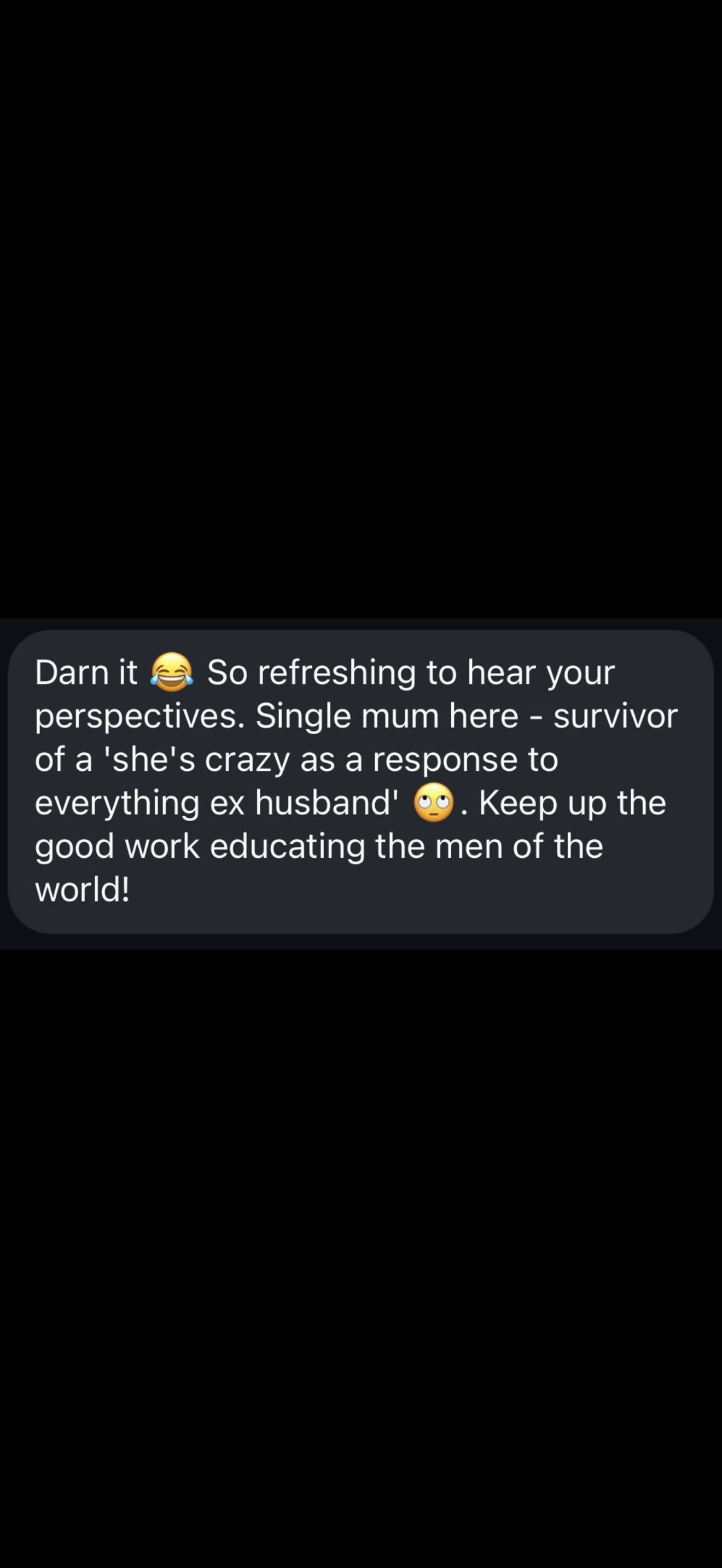 A screenshot of a text message discussing a mother who is a survivor of a messy divorce with her ex-husband, expressing appreciation for someone's perspective and encouraging them to continue educating men.