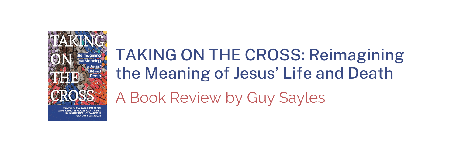 Taking on the Cross: Reimagining the Meaning of Jesus' Life and Death: Appreciation and Encouragement