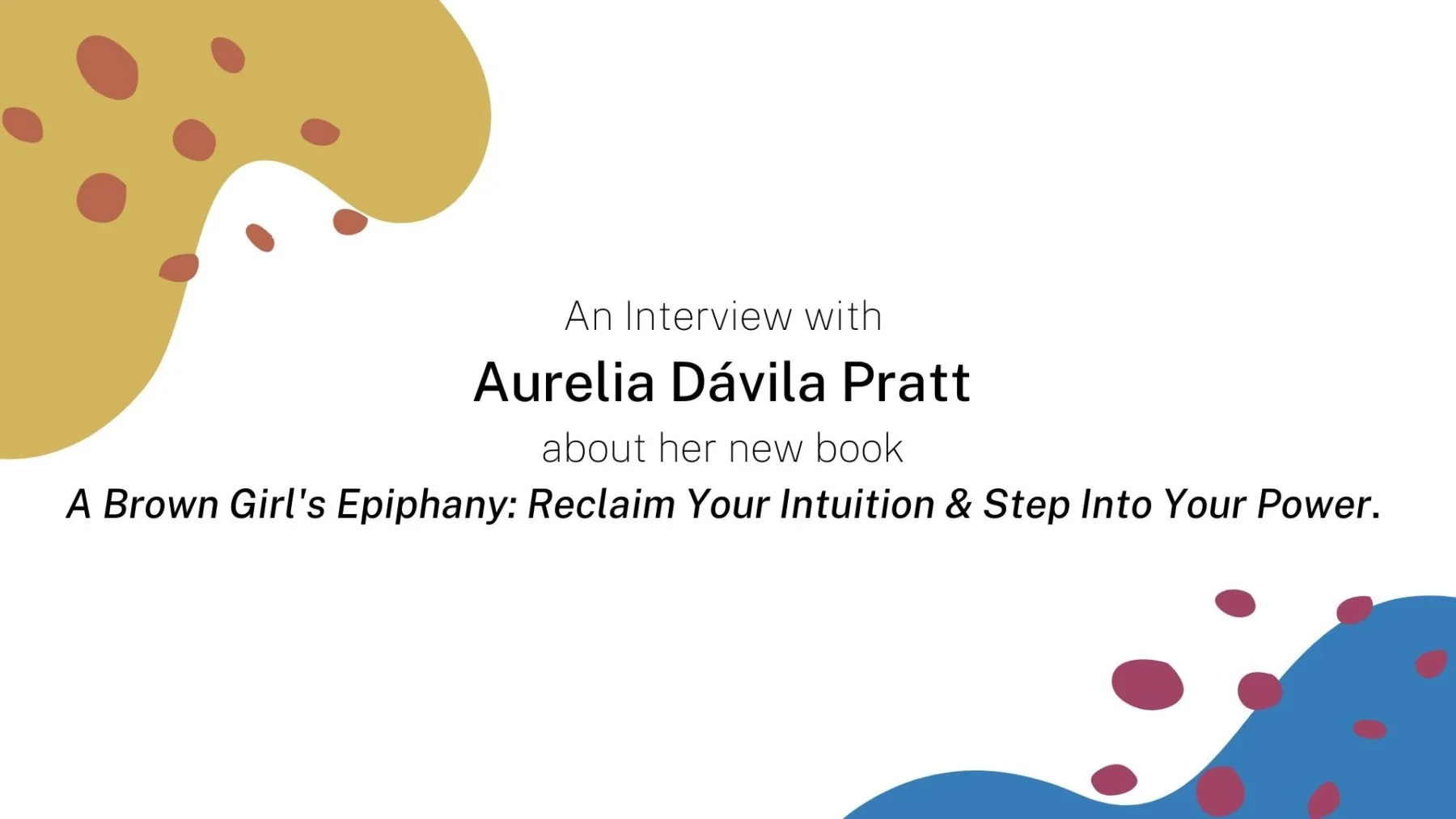An Interview with Aurelia Dávila Pratt
