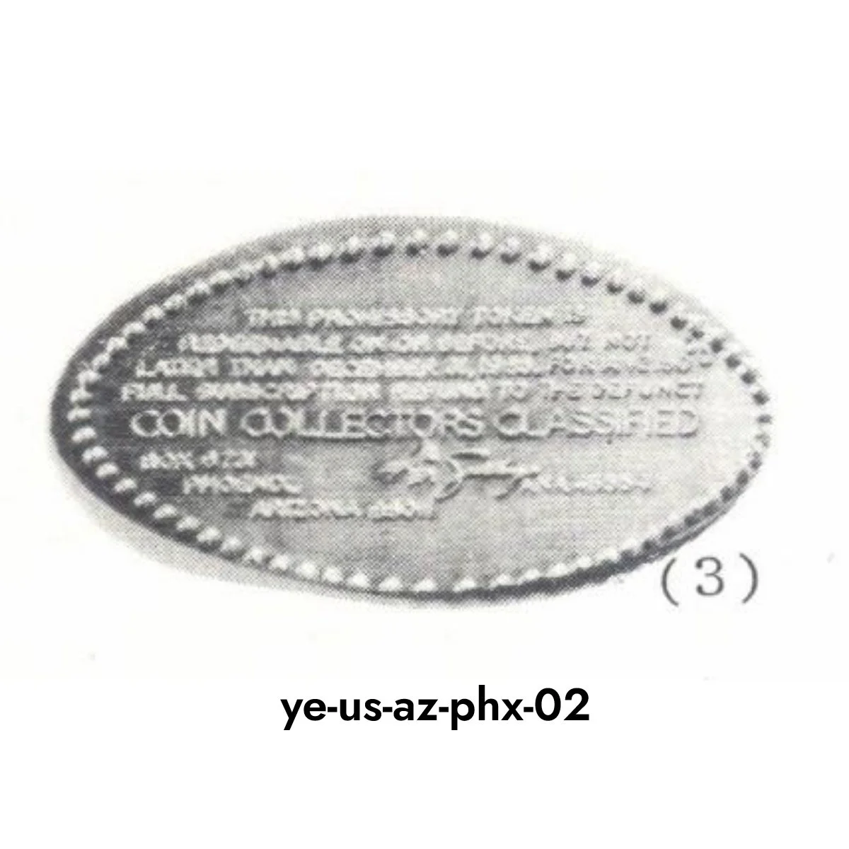 AZ-PHX-2 (ARIphx 2): THIS PROMISSORY TOKEN IS / REDEEMABLE ON OR BEFORE, BUT NOT / LATER THAN DECEMBER 31, 1965. FOR A $2.50 / FULL SUBSCRIPTION REFUND TO THE DEFUNCT / COIN COLLECTORS CLASSIFIED / BOX 6731 / PHOENIX, / ARIZONA 85011