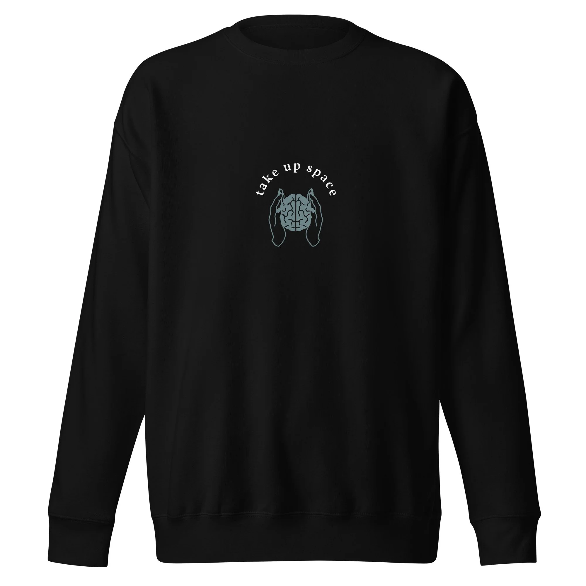 take up space Unisex Premium Sweatshirt