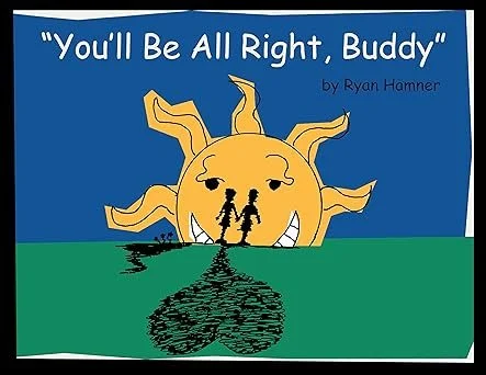 Cover of a children's book titled 'You'll Be All Right, Buddy' by Ryan Hamner, featuring a smiling sun with a face and two children holding hands in front of it.